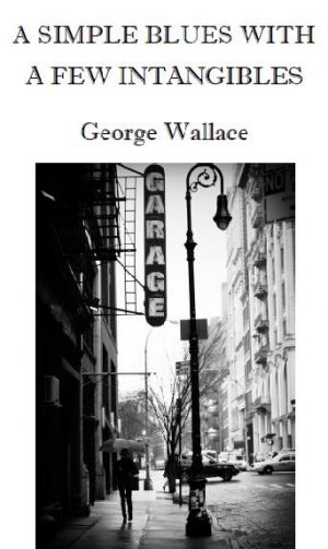 A Simple Blues with a Few Intangibles by George Wallace