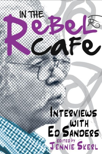 Ed Sanders Rebel Jennie Skerl Cafe